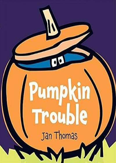 Pumpkin Trouble, Hardcover/Jan Thomas