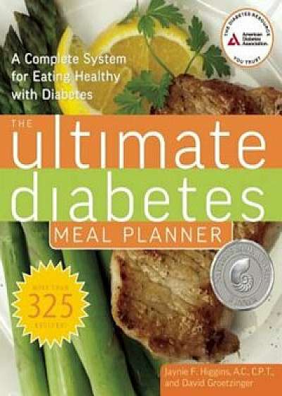 The Ultimate Diabetes Meal Planner: A Complete System for Eating Healthy with Diabetes, Paperback/Jaynie F. Higgins