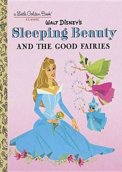 Sleeping Beauty and the Good Fairies (Disney Classic), Hardcover/Random House Disney