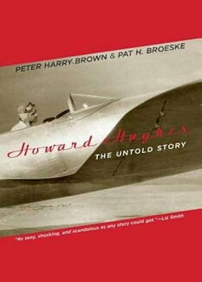 Howard Hughes: The Untold Story, Paperback/Peter Harry Brown