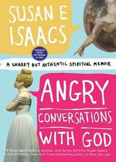 Angry Conversations with God: A Snarky But Authentic Spiritual Memoir, Paperback/Isaacs