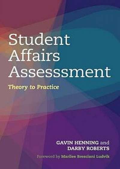 Student Affairs Assessment: Theory to Practice, Paperback/Gavin W. Henning