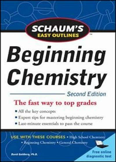 Schaum's Easy Outline of Beginning Chemistry, Second Edition, Paperback (2nd Ed.)/David E. Goldberg