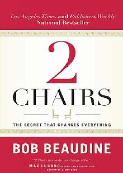 2 Chairs: The Secret That Changes Everything, Paperback/Bob Beaudine