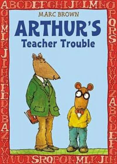 Arthur's Teacher Trouble, Paperback/Marc Brown