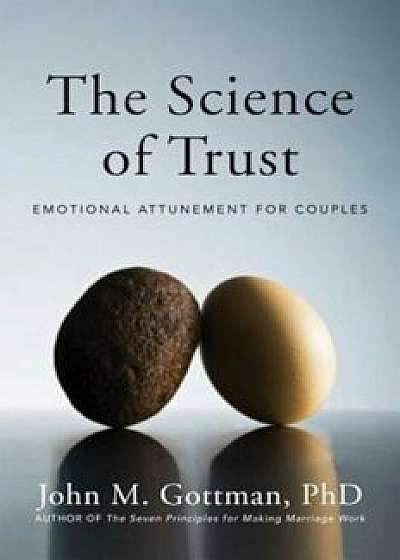 The Science of Trust: Emotional Attunement for Couples, Hardcover/John M. Gottman
