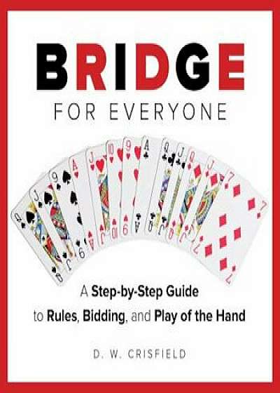 Knack Bridge for Everyone: A Step-By-Step Guide to Rules, Bidding, and Play of the Hand, Paperback/D. Crisfield