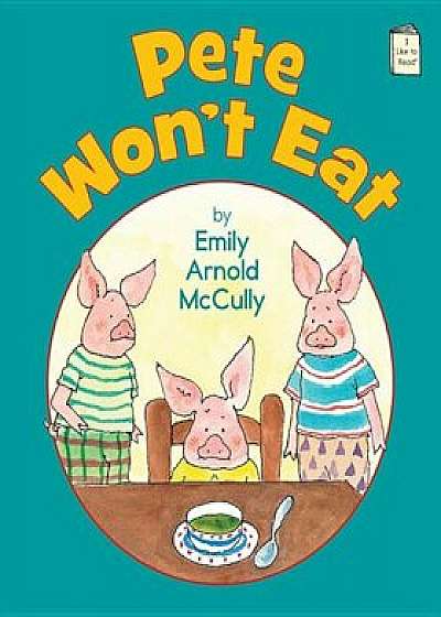 Pete Won't Eat, Paperback/Emily Arnold McCully