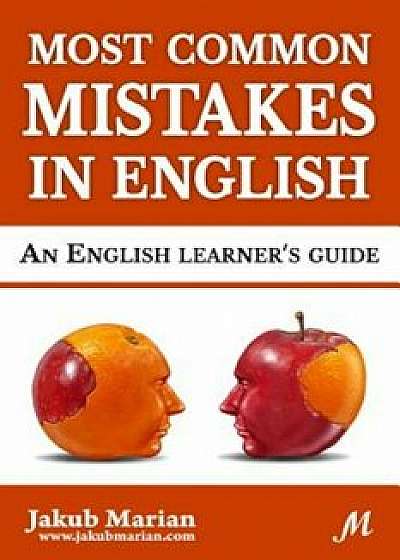 Most Common Mistakes in English: An English Learner's Guide, Paperback/Jakub Marian