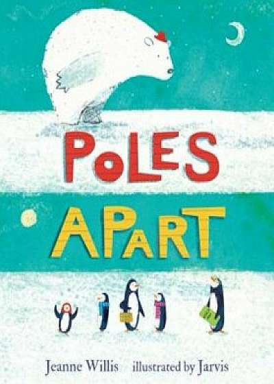 Poles Apart, Hardcover/Jeanne Willis
