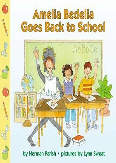 Amelia Bedelia Goes Back to School, Paperback/Herman Parish