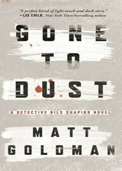 Gone to Dust: A Detective Nils Shapiro Novel, Paperback/Matt Goldman
