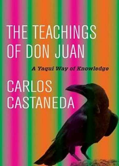 The Teachings of Don Juan: A Yaqui Way of Knowledge, Hardcover/Carlos Castaneda