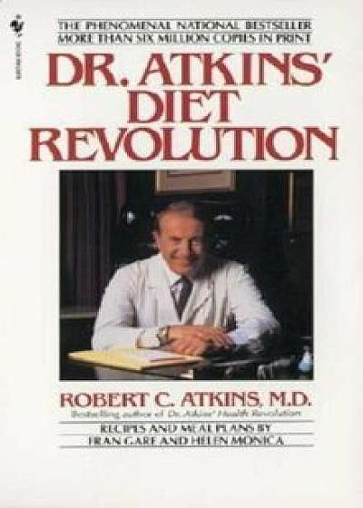 Dr. Atkins' Diet Revolution: The High Calorie Way to Stay Thin Forever, Paperback/Robert C. Atkins