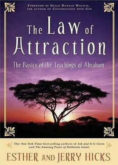 The Law of Attraction: The Basics of the Teachings of Abraham, Paperback/Esther Hicks