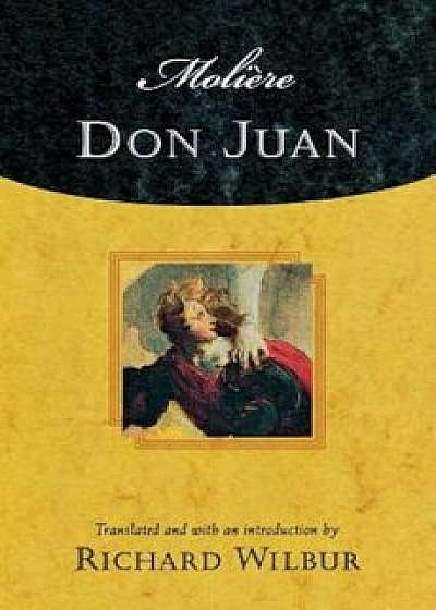 Moliere's Don Juan: Comedy in Five Acts, 1665, Paperback/Moliere