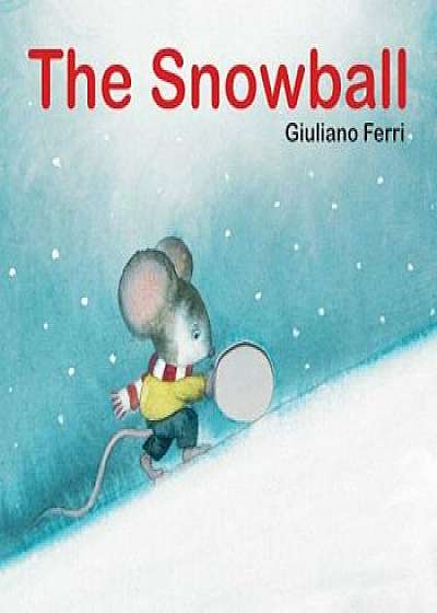 The Snowball, Hardcover/Giuliano Ferri