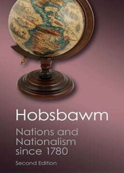 Nations and Nationalism Since 1780: Programme, Myth, Reality, Paperback/E. J. Hobsbawm