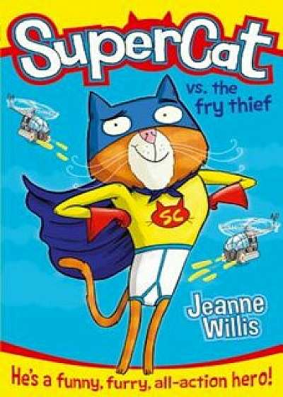 Supercat Vs the Fry Thief (Supercat, Book 1), Paperback/Jeanne Willis
