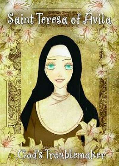 Saint Teresa of Avila: God's Troublemaker, Paperback/Song-I Yun