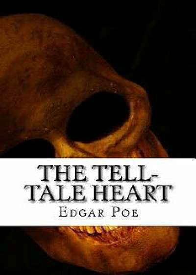 The Tell-Tale Heart, Paperback/Edgar Allan Poe