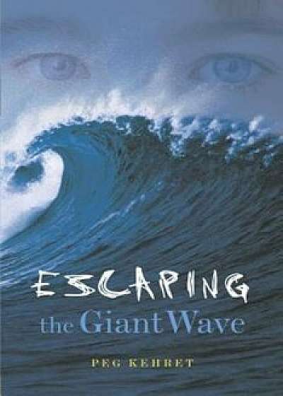 Escaping the Giant Wave, Paperback/Peg Kehret