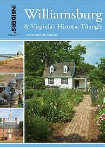Insiders' Guide to Williamsburg: And Virginia's Historic Triangle, Paperback/Sue Corbett