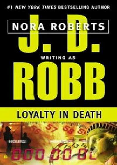 Loyalty in Death, Paperback/J. D. Robb