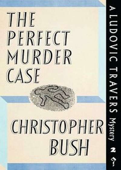 The Perfect Murder Case: A Ludovic Travers Mystery, Paperback/Christopher Bush