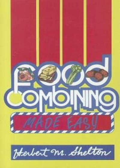 Food Combining Made Easy, Paperback/Herbert M. Shelton