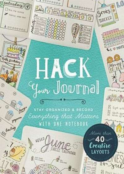 Hack Your Journal: Stay Organized & Record Everything That Matters with One Notebook, Paperback/Lark Crafts