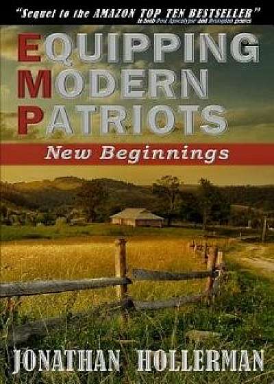 Emp: Equipping Modern Patriots: New Beginnings, Paperback/Jonathan Hollerman