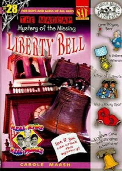 The Madcap Mystery of the Missing Liberty Bell, Paperback/Carole Marsh