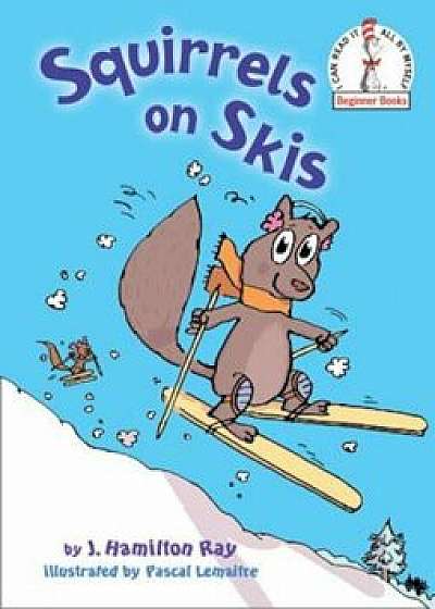Squirrels on Skis, Hardcover/J. Hamilton Ray