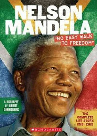 Nelson Mandela: 'No Easy Walk to Freedom', Paperback/Barry Denenberg
