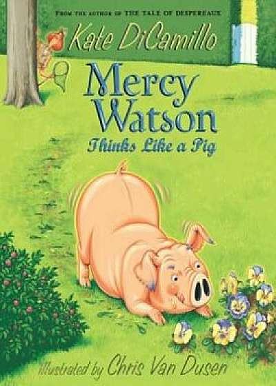 Mercy Watson Thinks Like a Pig, Paperback/Kate DiCamillo