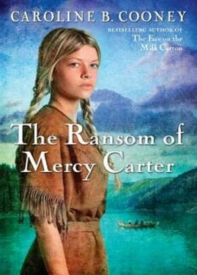 The Ransom of Mercy Carter, Paperback/Caroline B. Cooney