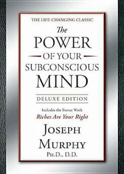 The Power of Your Subconscious Mind Deluxe Edition: Deluxe Edition, Hardcover/Joseph Murphy
