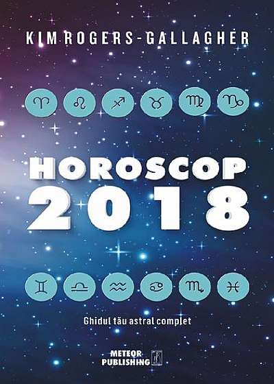 Horoscop 2018.Ghidul tău astral complet