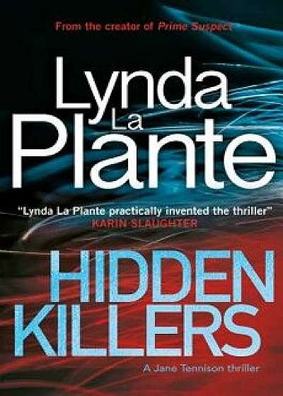 Hidden Killers: A Jane Tennison Thriller (Book 2), Paperback/Lynda La Plante