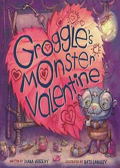 Groggle's Monster Valentine, Hardcover/Diana Murray