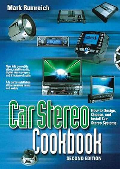 Car Stereo Cookbook, Paperback/Mark Rumreich