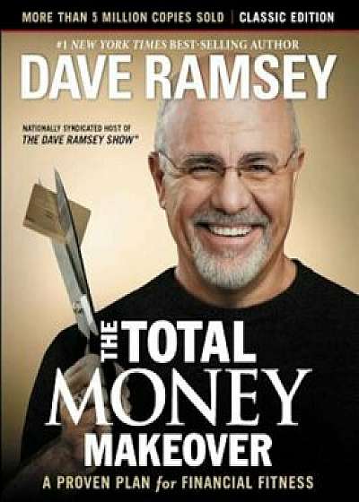The Total Money Makeover: Classic Edition: A Proven Plan for Financial Fitness, Hardcover/Dave Ramsey