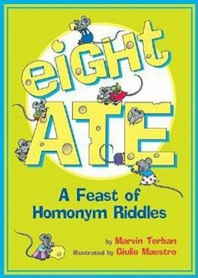 Eight Ate: A Feast of Homonym Riddles, Paperback/Marvin Terban