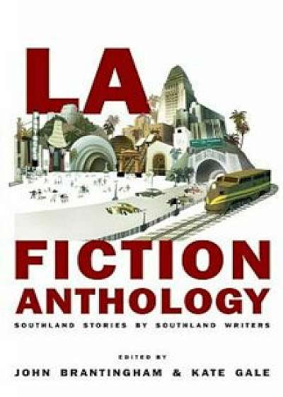 La Fiction Anthology: Southland Stories by Southland Writers, Paperback/John Brantingham