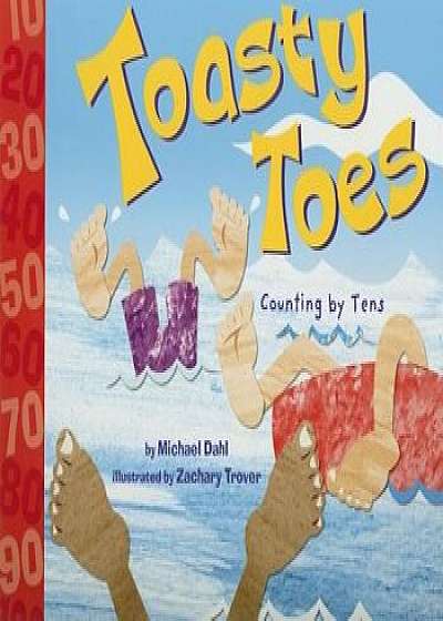 Toasty Toes: Counting by Tens, Paperback/Michael Dahl