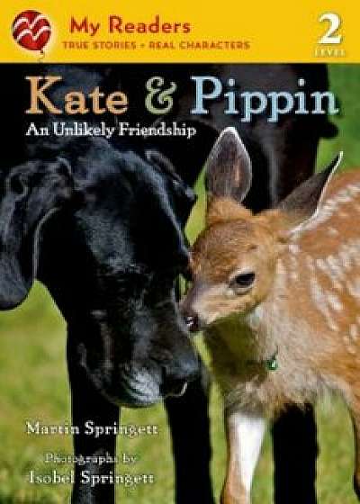 Kate & Pippin: An Unlikely Friendship, Paperback/Martin Springett