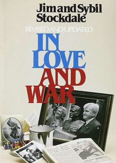 In Love and War, Revised and Updated: The Story of a Family's Ordeal and Sacrifice During the Vietnam Years, Paperback/Jim Stockdale