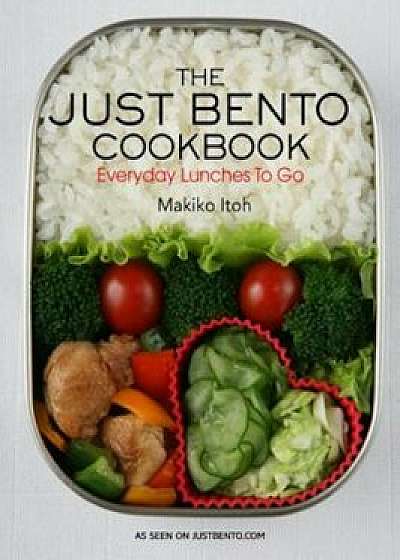 The Just Bento Cookbook: Everyday Lunches to Go, Paperback/Makiko Itoh