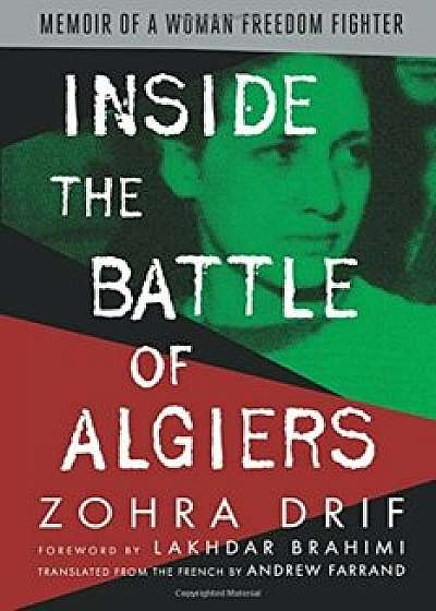 Inside the Battle of Algiers: Memoir of a Woman Freedom Fighter, Paperback/Zohra Drif